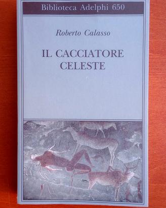 IL CACCIATORE CELESTE, Roberto Calasso