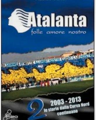 Libro ultras Atalanta folle amore 2 volume