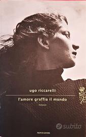 L'AMORE GRAFFIA IL MONDO di Ugo Riccarelli