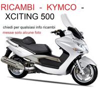 RICAMBI XCITING 500 2006 2007 RICAMBI KYMCO USATO 