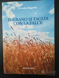 Il grano si taglia con la falce di C. Allegretta