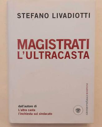 Magistrati l'ultracasta di Stefano Livadiotti 1°Ed