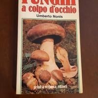 I funghi a colpo d'occhio di Umberto Nonis