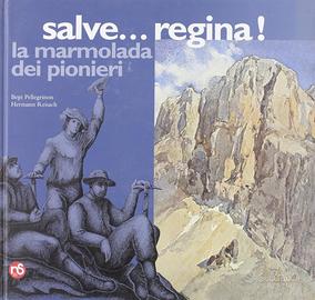 Salve…regina! La Marmolada dei pionieri AUTOGRAFO