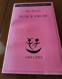 A. Bennett - "Nudi e crudi" - Piccola Biblioteca A