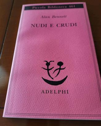 A. Bennett - "Nudi e crudi" - Piccola Biblioteca A