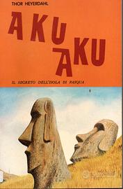Aku Aku - Thor Heyerdahl - Il segreto isola Pasqua