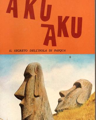 Aku Aku - Thor Heyerdahl - Il segreto isola Pasqua