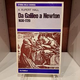Da Galileo a Newton 1630 - 1720 - A. Rupert Hall