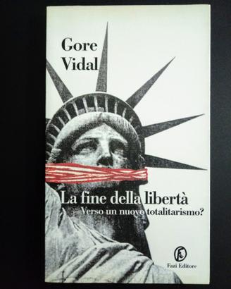 La fine della libertà - Gore Vidal- libro