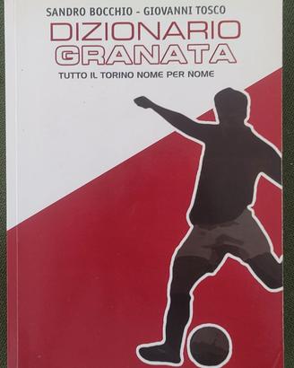 Dizionario Granata - Tutto il Toro nome per nome