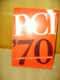 P.C.I. '70 - I comunisti in 50 anni di storia