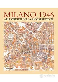 Milano 1946. Alle origini della ricostruzione