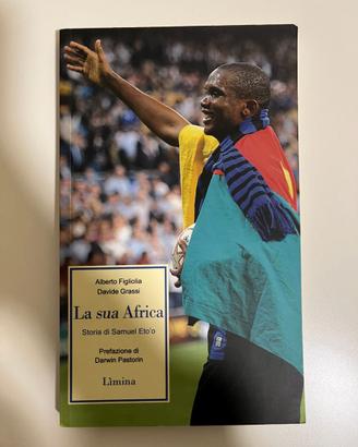 libro "La sua Africa. Storia di Samuel Eto'o"