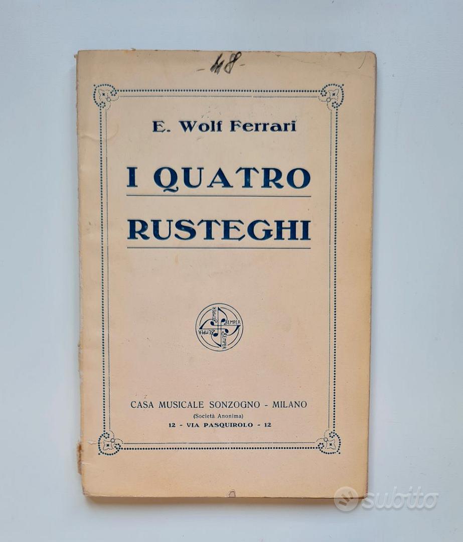 I QUATRO RUSTEGHI - E. Wolf-Ferrari. Libretto - Libri e Riviste In vendita  a Caserta