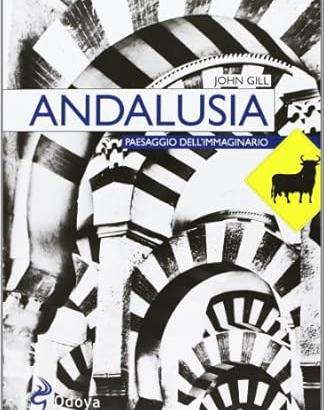 Andalusia. Paesaggio dell'immaginario