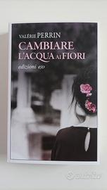 Cambiare l'acqua ai fiori. Valerie Perrin. Nuovo 