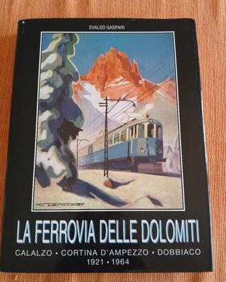 La Ferrovia delle Dolomiti di Evaldo Gaspari