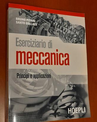 Eserciziario di meccanica. Principi e applicazioni