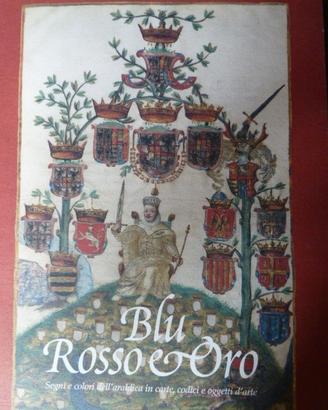 BLU, ROSSO E ORO - Segni e colori dell'araldica