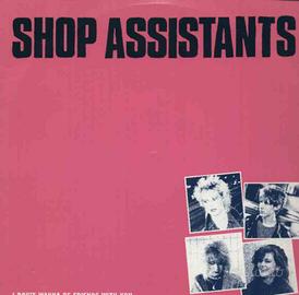 Shop Assistants - I Don't Wanna Be Friends With