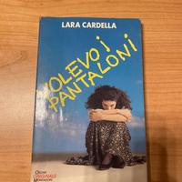 Romanzo "Volevo i pantaloni" Lara Cardella