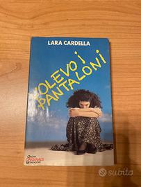 Romanzo "Volevo i pantaloni" Lara Cardella