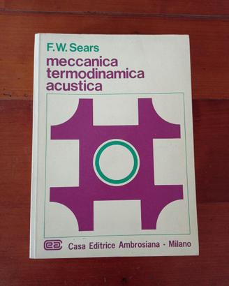Meccanica - Termodinamica - Acustica/F. W. Sears