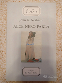 John G. Neihardt - Alce Nero parla