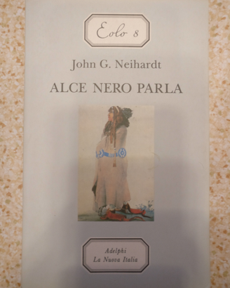 John G. Neihardt - Alce Nero parla