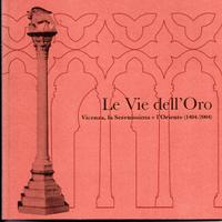 Le vie dell'Oro -Vicenza, la Serenissima e Oriente