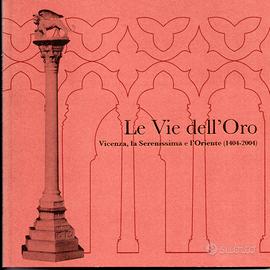 Le vie dell'Oro -Vicenza, la Serenissima e Oriente