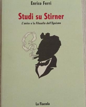 STUDI SU STIRNER (L'UNICO E LA FILOSOFIA DELL'EGOI