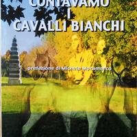 CONTAVAMO I CAVALLI BIANCHI - Casoli