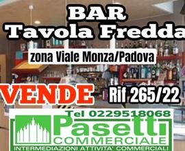 BAR TAVOLA FREDDA 2 luci in zona V.le Monza/Padova