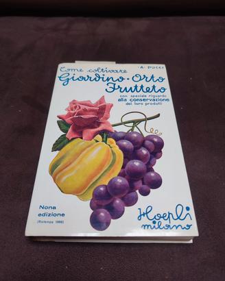Hoepli, coltivare giardino orto e frutteto.