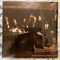 Goodbye Mr. Mackenzie "Good Deeds And Dirty Rags"