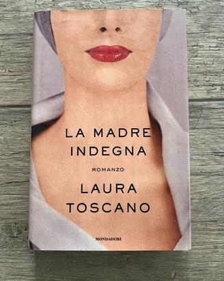 La Madre Indegna Laura Toscano Mondadori 2007