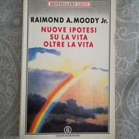 NUOVE IPOTESI SULLA VITA OLTRE LA VITA, R.A.Moody,