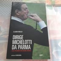 libro "Dirige Michelotti da Parma " Claudio Rinald