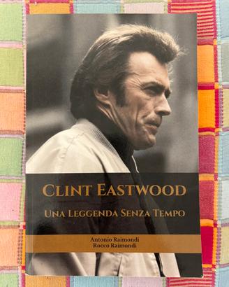 Clint Eastwood: una leggenda senza tempo (Raimondi