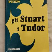 Gli Stuart i Tudor - le grandi famiglie d'Europa