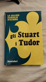 Gli Stuart i Tudor - le grandi famiglie d'Europa