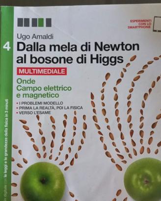 Dalla mela di Newton al Bosone di Higgs Vol. 4