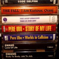 CASSETTE SWANS THE FALL PERE UBU BUTTHOLE SURFERS