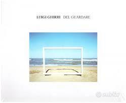 Luigi Ghirri - Del guardare