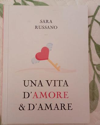 (Nuovo) Libro "Una Vita d'Amore & d'Amare"