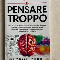 Libro Come smettere di pensare troppo