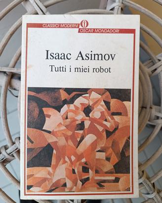 Tutti i miei robot Isaac Asimov 