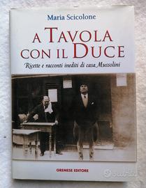A tavola con il Duce,Ricette e racconti inediti.
